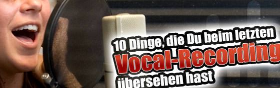 10 Dinge, die Du bei deinem letzten Vocal Recording übersehen hast 10 Dinge, die Du bei deinem letzten Vocal Recording übersehen hast
