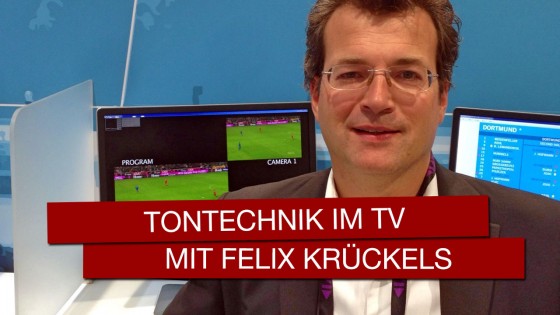 Tontechnik bei TV-Übertragungen mit Felix Krückels